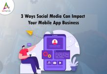 3 Ways Social Media Can Impact Your Mobile App Business