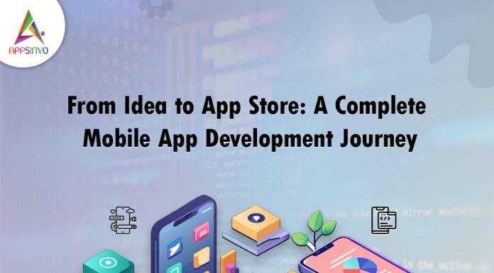 From Idea to App Store: A Complete Mobile App Development Journey | Appsinvo Blog