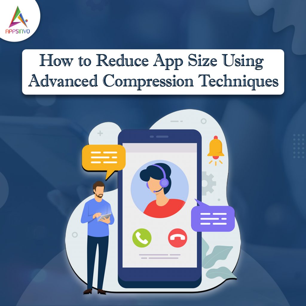 How to Reduce App Size Using Advanced Compression Techniques | Appsinvo ...