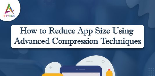 How to Reduce App Size Using Advanced Compression Techniques How-to-Reduce-App-Size-Using-Advanced-Compression-Techniques-banner