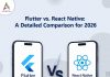 Flutter vs. React Native: A Detailed Comparison for 2026 Flutter vs. React Native: A Detailed Comparison for 2026