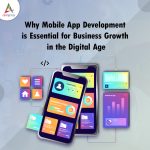 Why Mobile App Development is Essential for Business Growth in the Digital Age