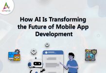 How AI Is Transforming the Future of Mobile App Development How AI Is Transforming the Future of Mobile App Development
