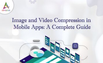 Image and Video Compression in Mobile Apps: A Complete Guide