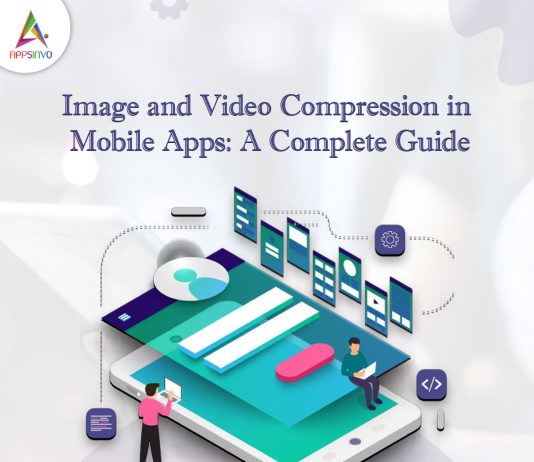 Image and Video Compression in Mobile Apps: A Complete Guide