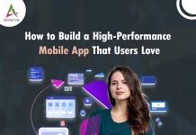 How to Build a High Performance Mobile App That Users Love How to Build a High Performance Mobile App That Users Love