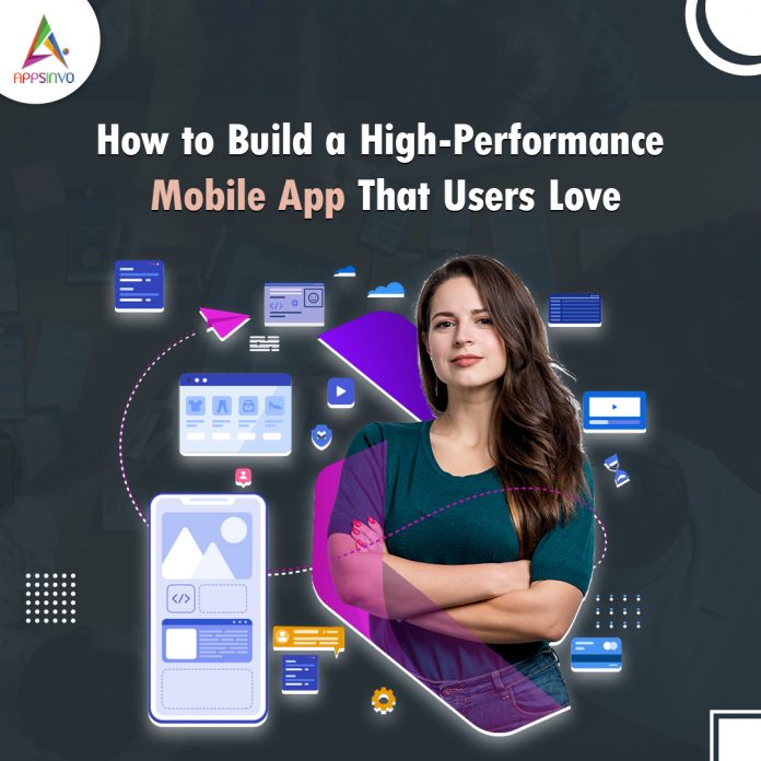 How to Build a High Performance Mobile App That Users Love