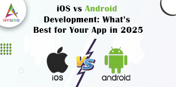 iOS vs Android Development: What’s Best for Your App in 2025